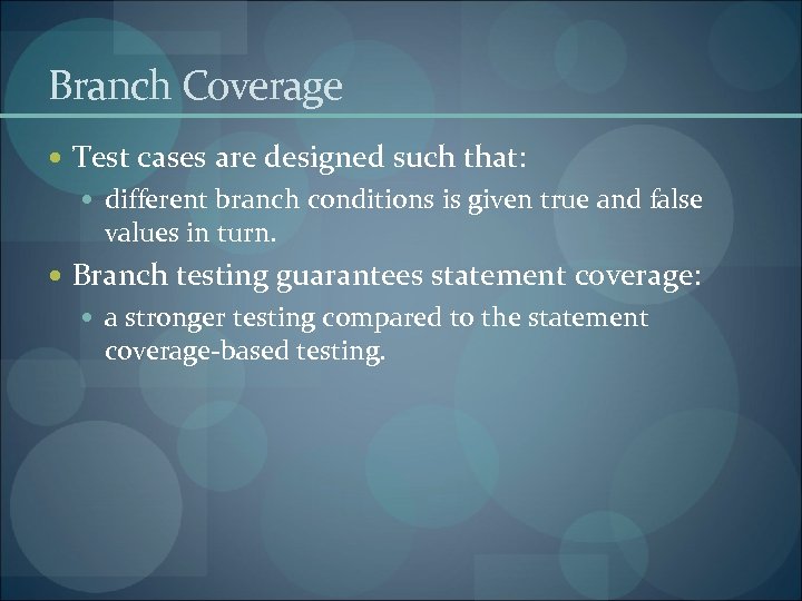 Branch Coverage Test cases are designed such that: different branch conditions is given true