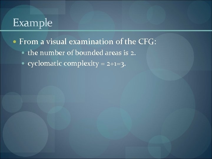 Example From a visual examination of the CFG: the number of bounded areas is