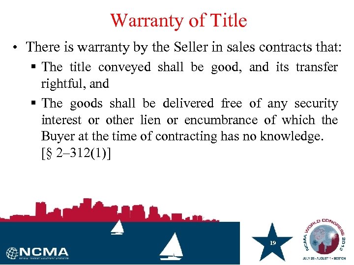 Warranty of Title • There is warranty by the Seller in sales contracts that: