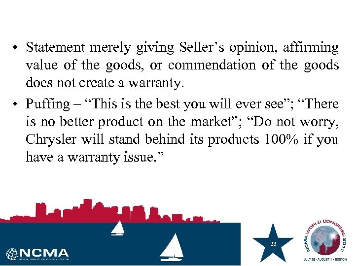  • Statement merely giving Seller’s opinion, affirming value of the goods, or commendation