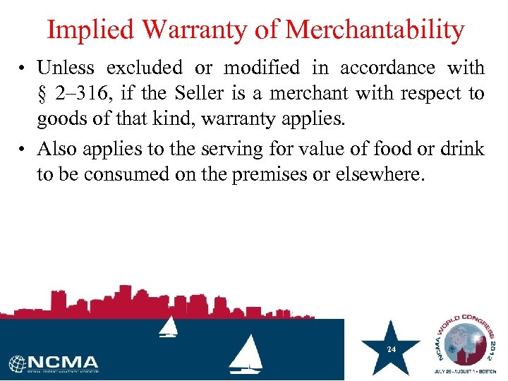 Implied Warranty of Merchantability • Unless excluded or modified in accordance with § 2–