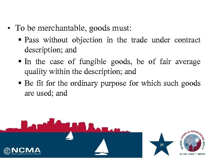  • To be merchantable, goods must: § Pass without objection in the trade