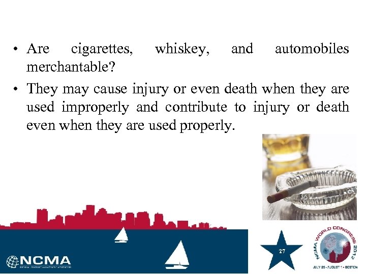  • Are cigarettes, whiskey, and automobiles merchantable? • They may cause injury or