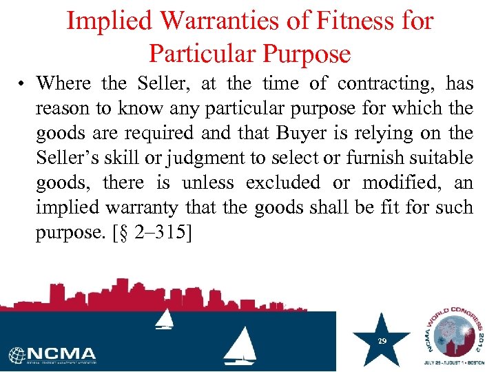 Implied Warranties of Fitness for Particular Purpose • Where the Seller, at the time