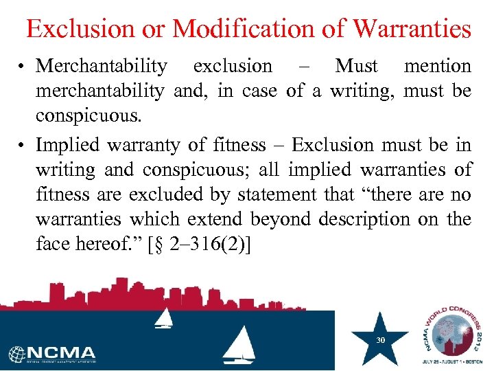 Exclusion or Modification of Warranties • Merchantability exclusion – Must mention merchantability and, in