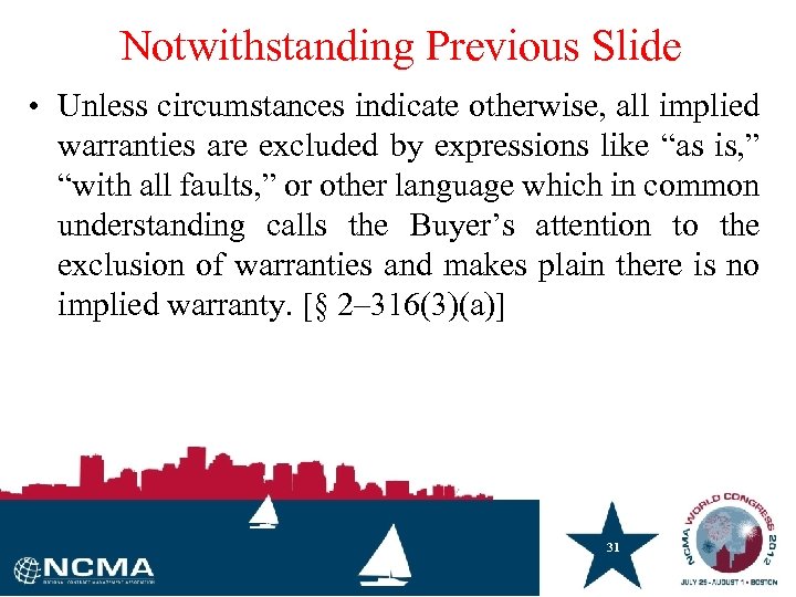 Notwithstanding Previous Slide • Unless circumstances indicate otherwise, all implied warranties are excluded by