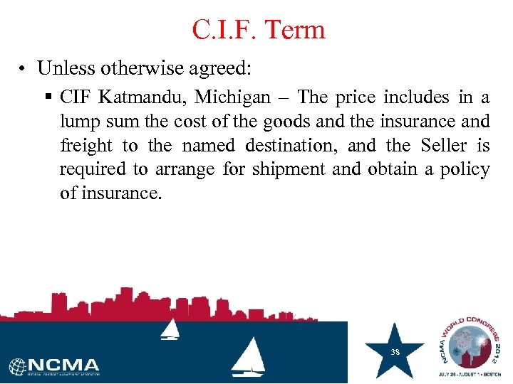 C. I. F. Term • Unless otherwise agreed: § CIF Katmandu, Michigan – The