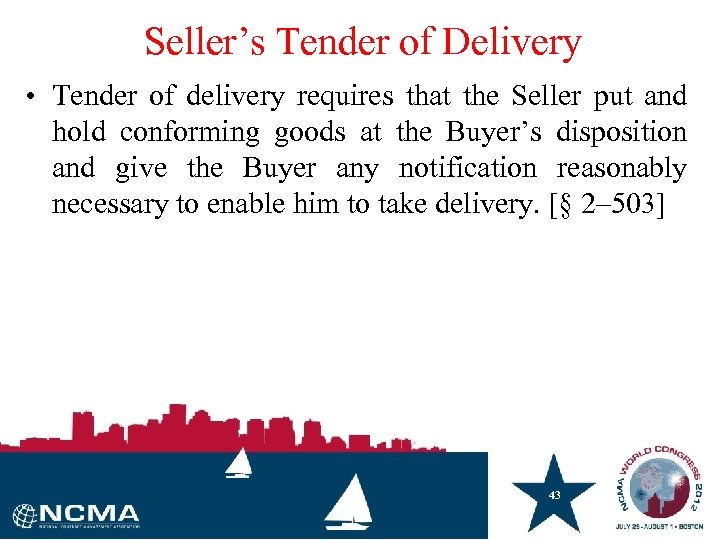 Seller’s Tender of Delivery • Tender of delivery requires that the Seller put and