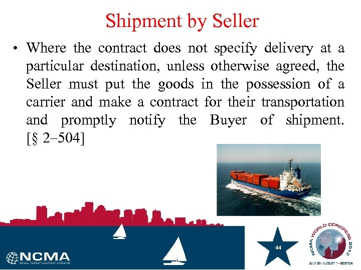 Shipment by Seller • Where the contract does not specify delivery at a particular