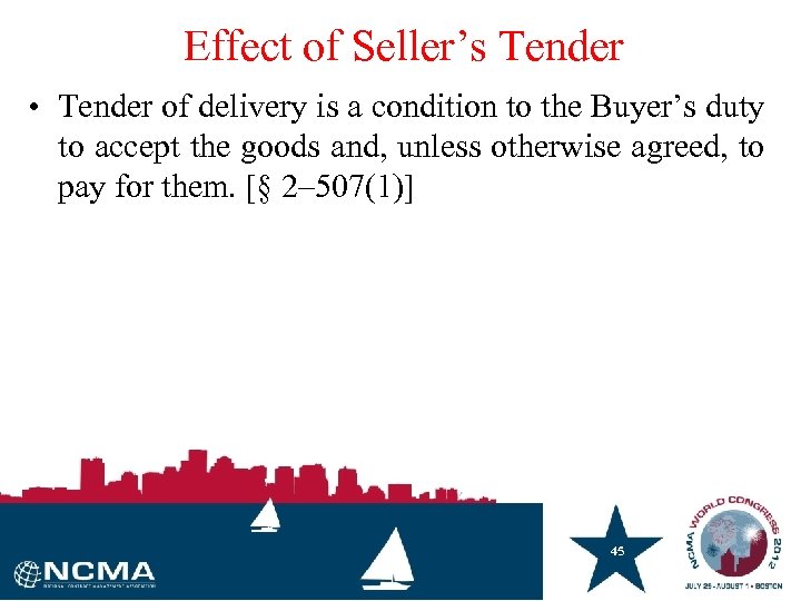 Effect of Seller’s Tender • Tender of delivery is a condition to the Buyer’s