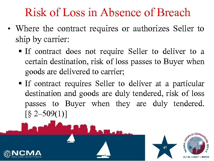 Risk of Loss in Absence of Breach • Where the contract requires or authorizes