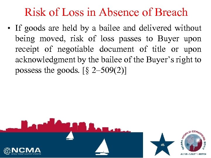 Risk of Loss in Absence of Breach • If goods are held by a