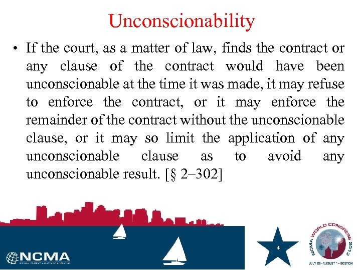 Unconscionability • If the court, as a matter of law, finds the contract or