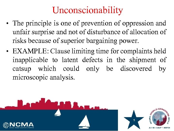 Unconscionability • The principle is one of prevention of oppression and unfair surprise and