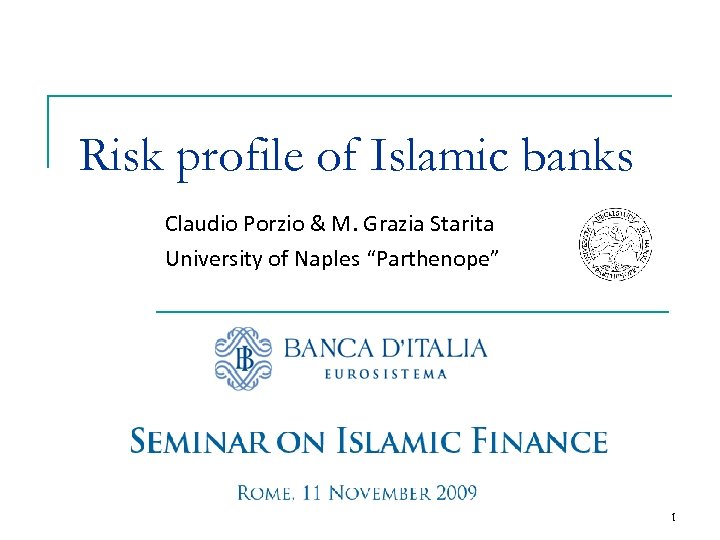 Risk profile of Islamic banks Claudio Porzio & M. Grazia Starita University of Naples