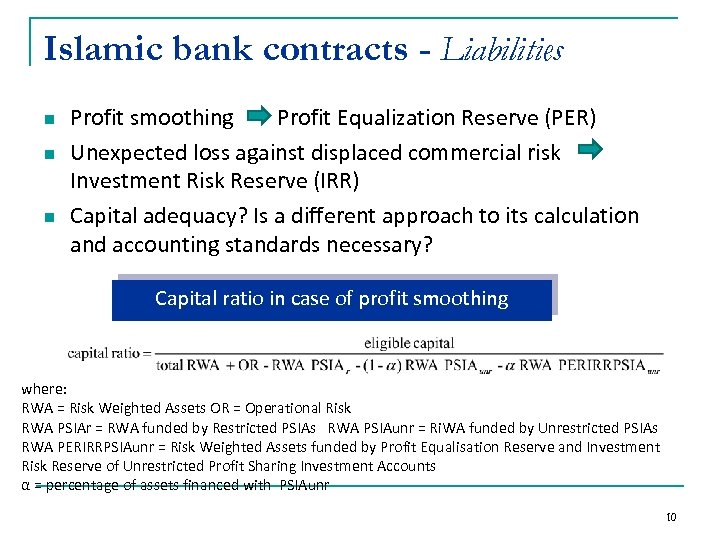 Islamic bank contracts - Liabilities n n n Profit smoothing Profit Equalization Reserve (PER)