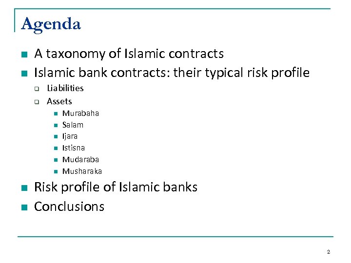 Agenda n n A taxonomy of Islamic contracts Islamic bank contracts: their typical risk