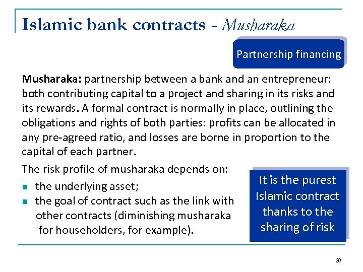 Islamic bank contracts - Musharaka Partnership financing Musharaka: partnership between a bank and an