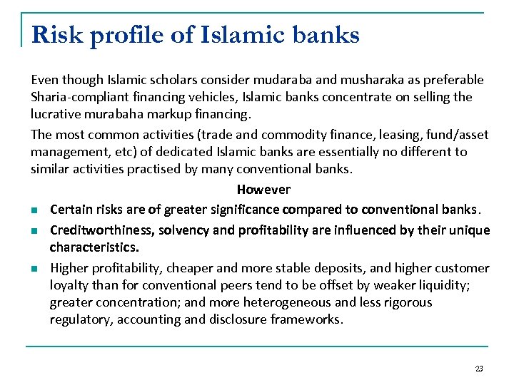 Risk profile of Islamic banks Even though Islamic scholars consider mudaraba and musharaka as