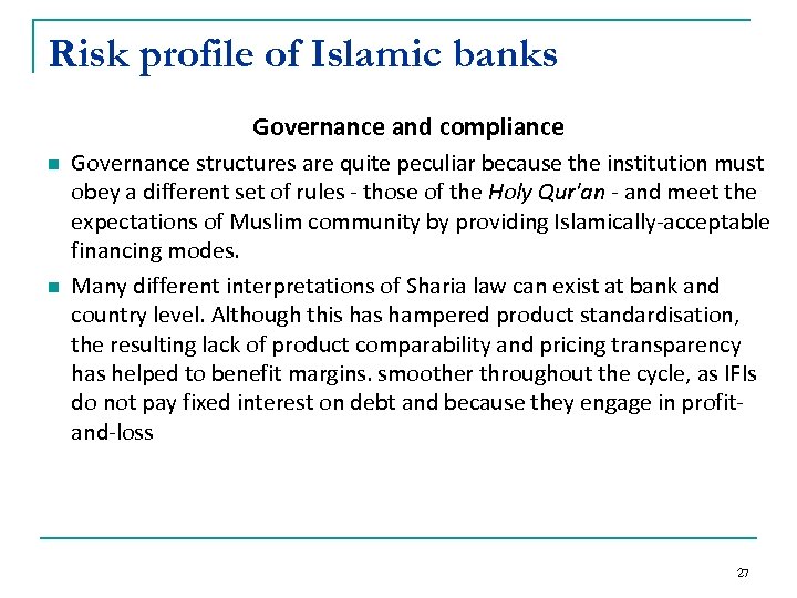 Risk profile of Islamic banks Governance and compliance n n Governance structures are quite