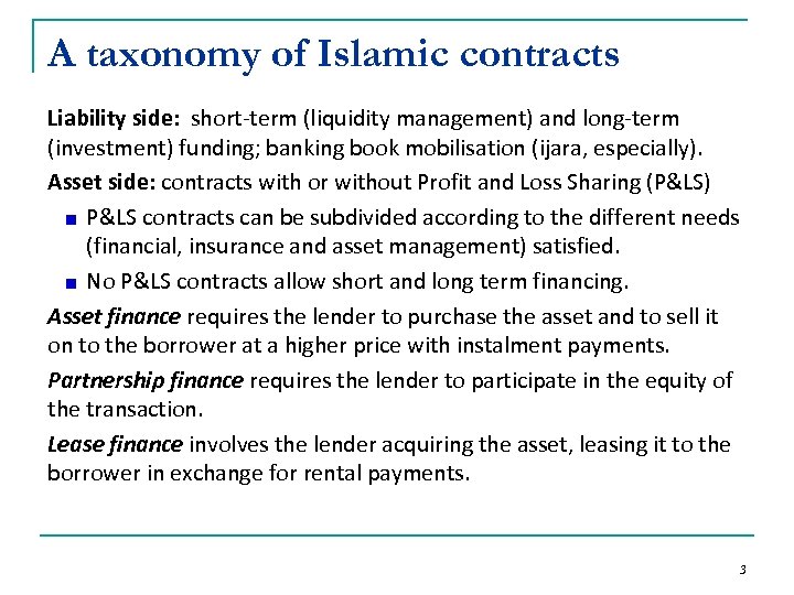 A taxonomy of Islamic contracts Liability side: short-term (liquidity management) and long-term (investment) funding;
