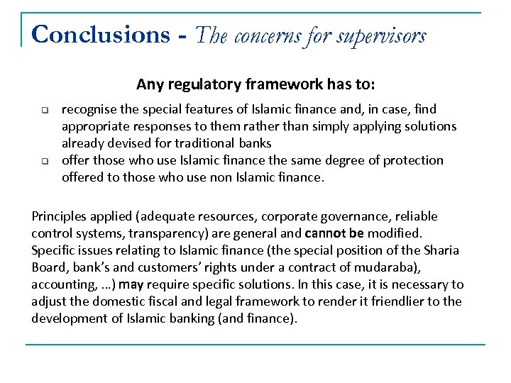 Conclusions - The concerns for supervisors Any regulatory framework has to: q q recognise