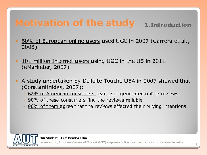 Motivation of the study 1. Introduction 60% of European online users used UGC in