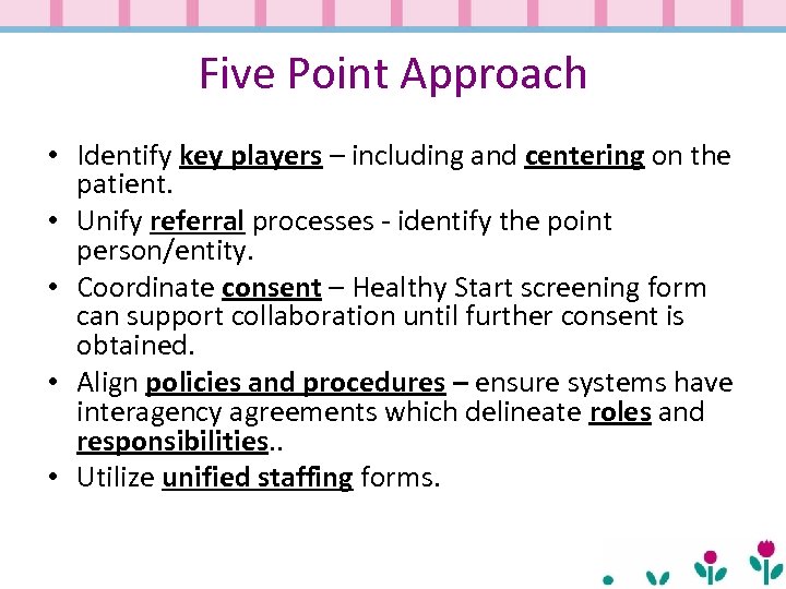 Five Point Approach • Identify key players – including and centering on the patient.