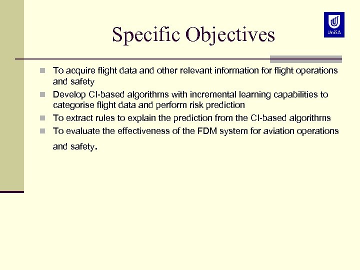 Specific Objectives n To acquire flight data and other relevant information for flight operations