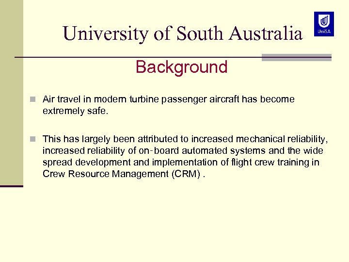 University of South Australia Background n Air travel in modern turbine passenger aircraft has