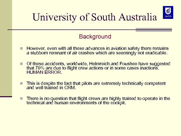 University of South Australia Background n However, even with all these advances in aviation