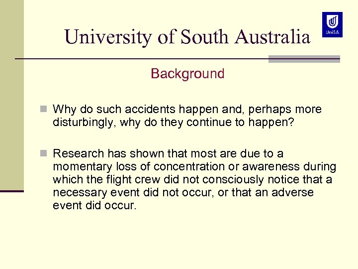 University of South Australia Background n Why do such accidents happen and, perhaps more