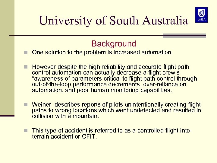 University of South Australia Background n One solution to the problem is increased automation.