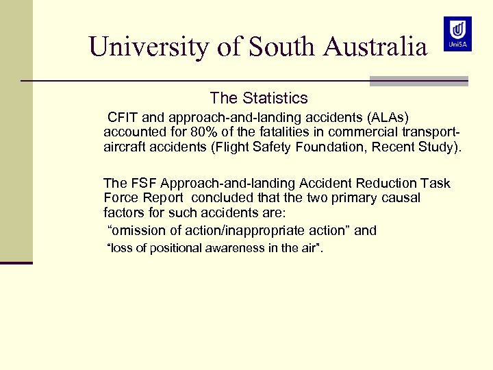 University of South Australia The Statistics CFIT and approach-and-landing accidents (ALAs) accounted for 80%