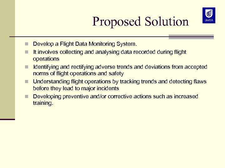 Proposed Solution n Develop a Flight Data Monitoring System. n It involves collecting and