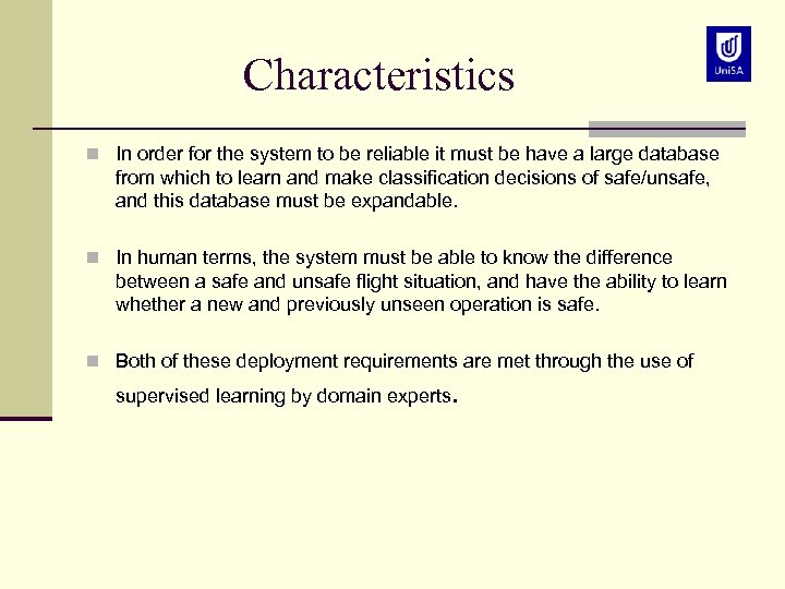 Characteristics n In order for the system to be reliable it must be have