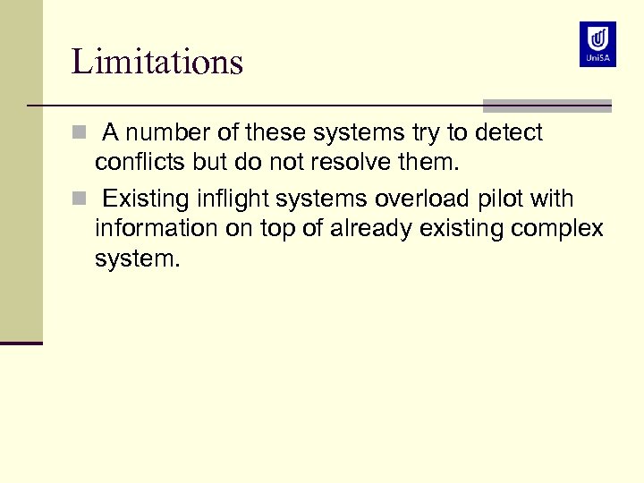 Limitations n A number of these systems try to detect conflicts but do not