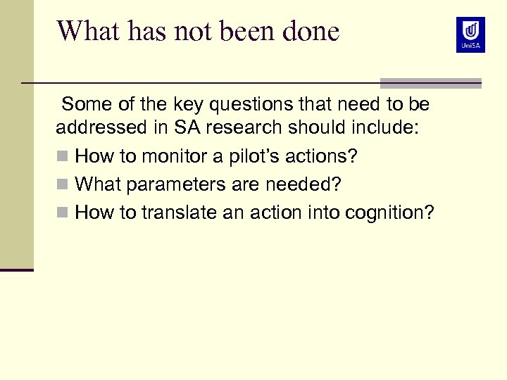 What has not been done Some of the key questions that need to be