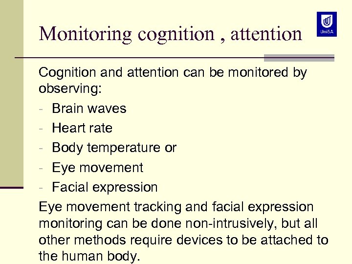 Monitoring cognition , attention Cognition and attention can be monitored by observing: - Brain