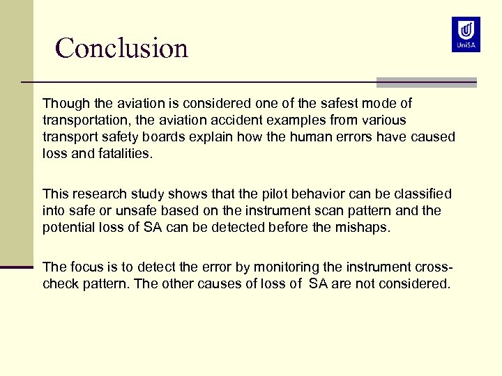 Conclusion Though the aviation is considered one of the safest mode of transportation, the