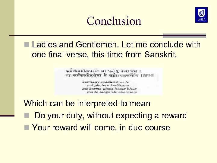 Conclusion n Ladies and Gentlemen. Let me conclude with one final verse, this time