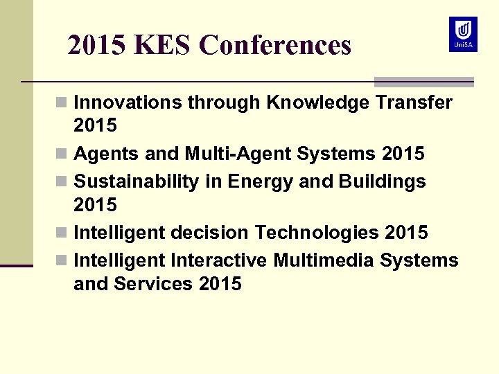 2015 KES Conferences n Innovations through Knowledge Transfer 2015 n Agents and Multi-Agent Systems