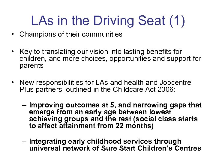 LAs in the Driving Seat (1) • Champions of their communities • Key to