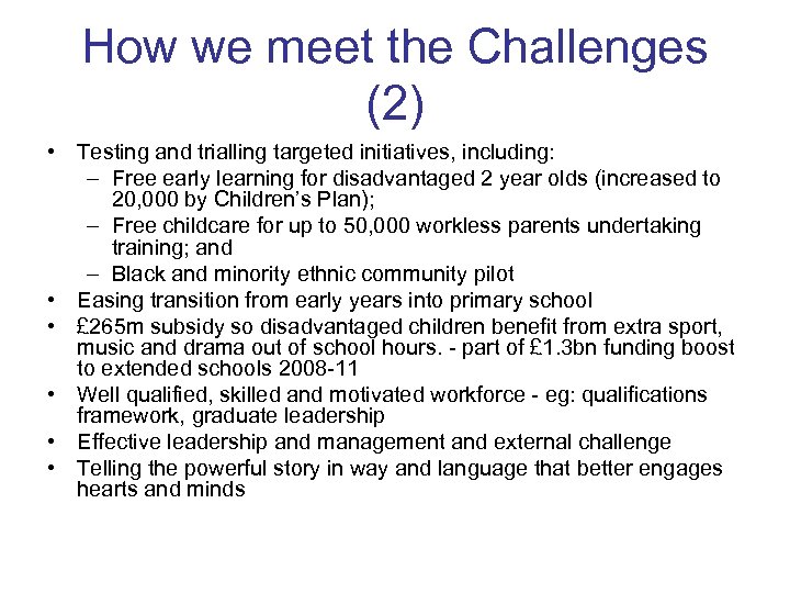 How we meet the Challenges (2) • Testing and trialling targeted initiatives, including: –