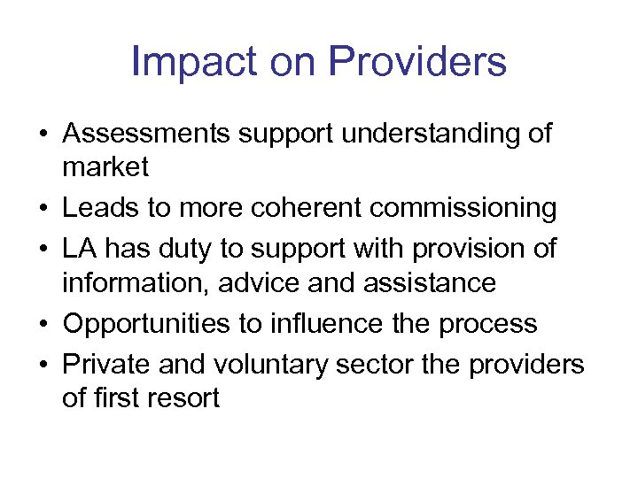 Impact on Providers • Assessments support understanding of market • Leads to more coherent