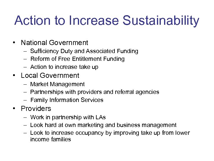 Action to Increase Sustainability • National Government – Sufficiency Duty and Associated Funding –