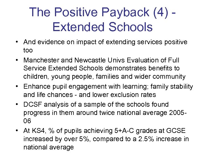 The Positive Payback (4) - Extended Schools • And evidence on impact of extending