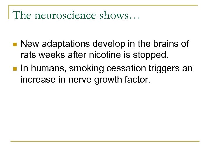 The neuroscience shows… n n New adaptations develop in the brains of rats weeks