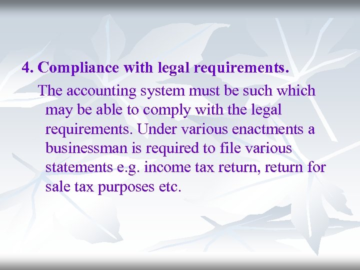 4. Compliance with legal requirements. The accounting system must be such which may be