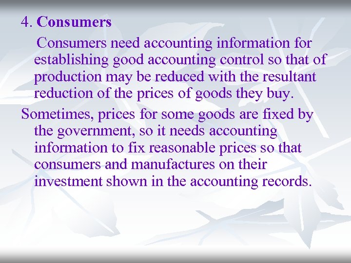 4. Consumers need accounting information for establishing good accounting control so that of production